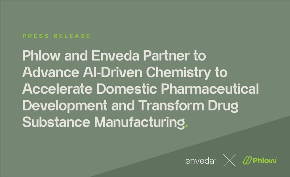 Phlow and Enveda Partner to Advance AI-Driven Chemistry to Accelerate Domestic Pharmaceutical Development and Transform Drug Substance Manufacturing