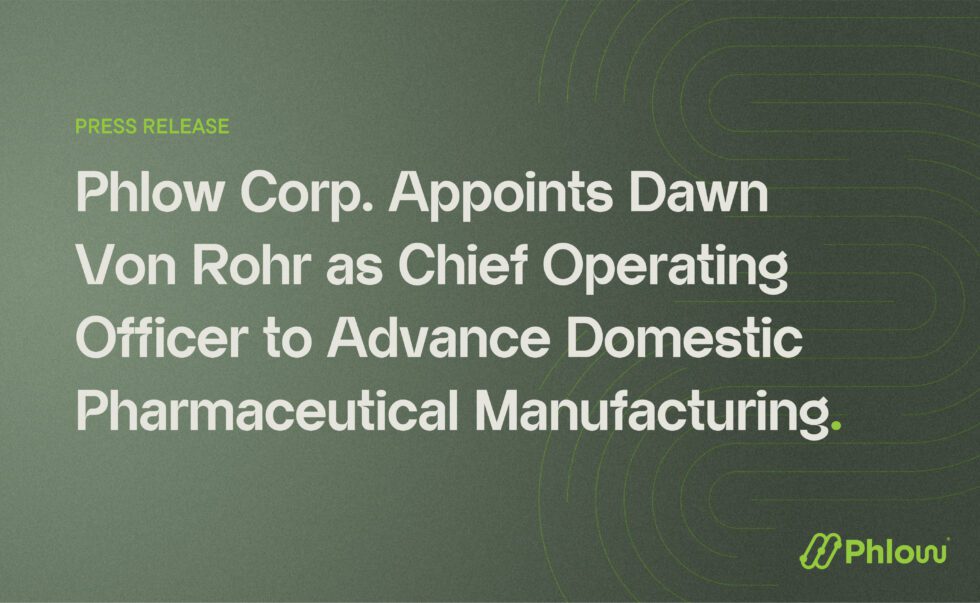 Phlow Corp. Appoints Dawn Von Rohr as Chief Operating Officer to Advance Domestic Pharmaceutical Manufacturing 
